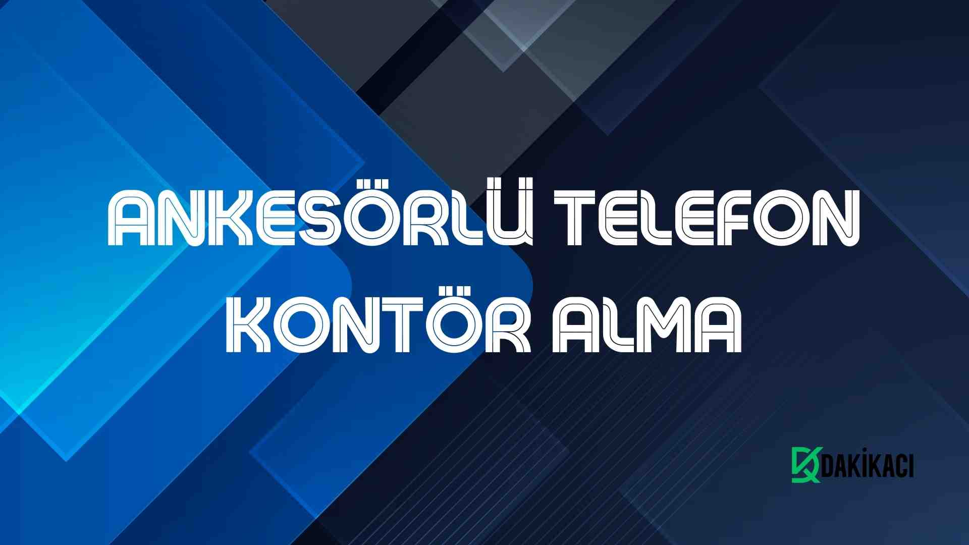 Ankesörlü telefon kontör alma işlemi